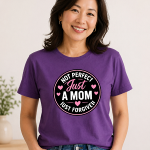 Not Perfect Just A Mom T-Shirt | Real Mom Life Tee